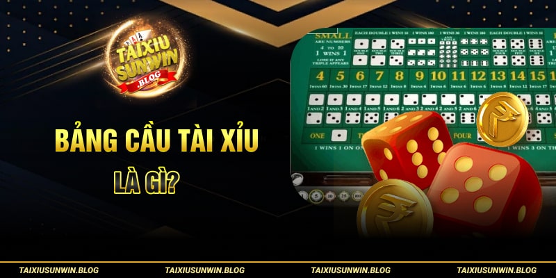 Bảng cầu tài xỉu là gì?